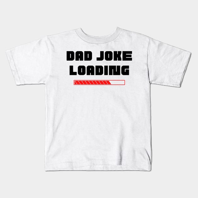 Dad Joke Loading. Funny Dad Joke Quote. Black and Red Kids T-Shirt by That Cheeky Tee